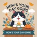 Funny Responses to How’s Your Day Going