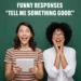 Funny Responses to "Tell Me Something Good