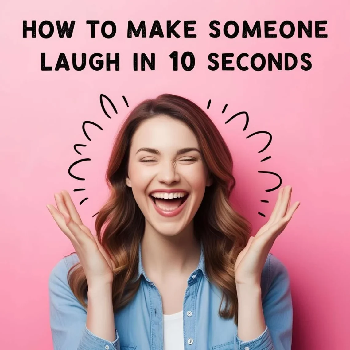 How to Make Someone Laugh in 10 Seconds