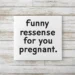 funny responses to are you pregnant