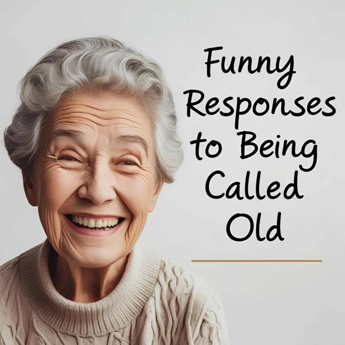 funny responses to being called old