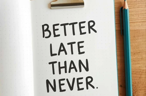 funny responses to better late than never
