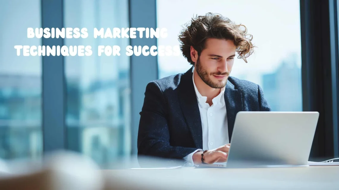 Business Marketing Techniques for Success