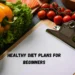 Healthy Diet Plans for Beginners