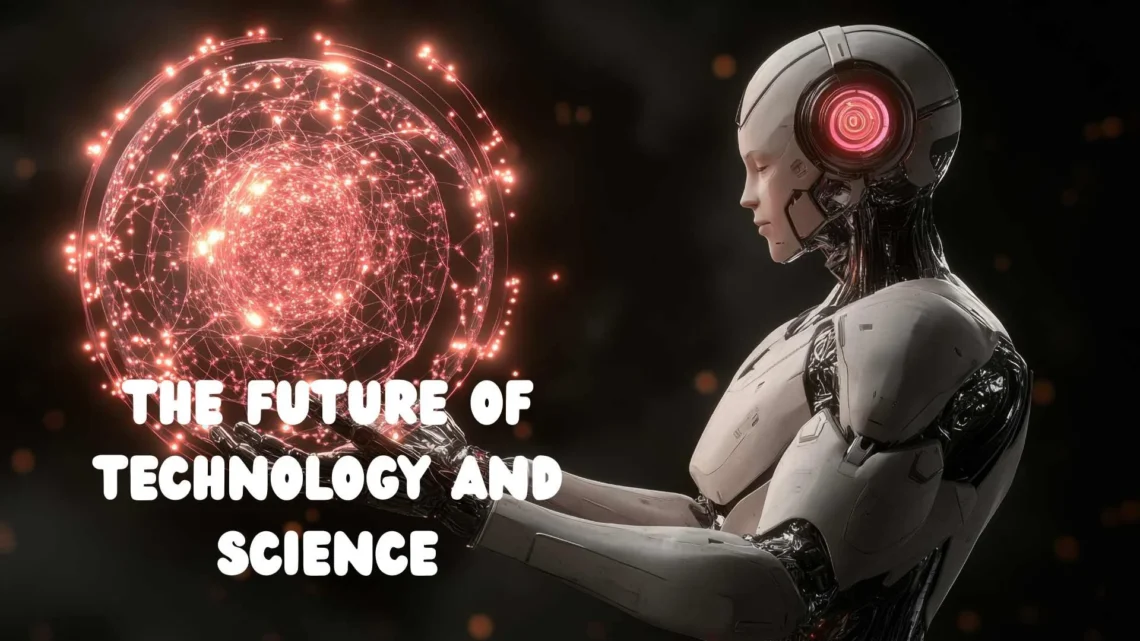 The Future of Technology and Science