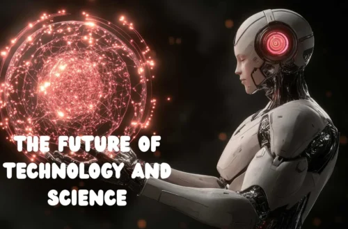 The Future of Technology and Science