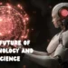 The Future of Technology and Science
