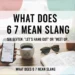 what does 6 7 mean slang
