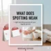 what does spotting mean