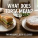 what does torta mean